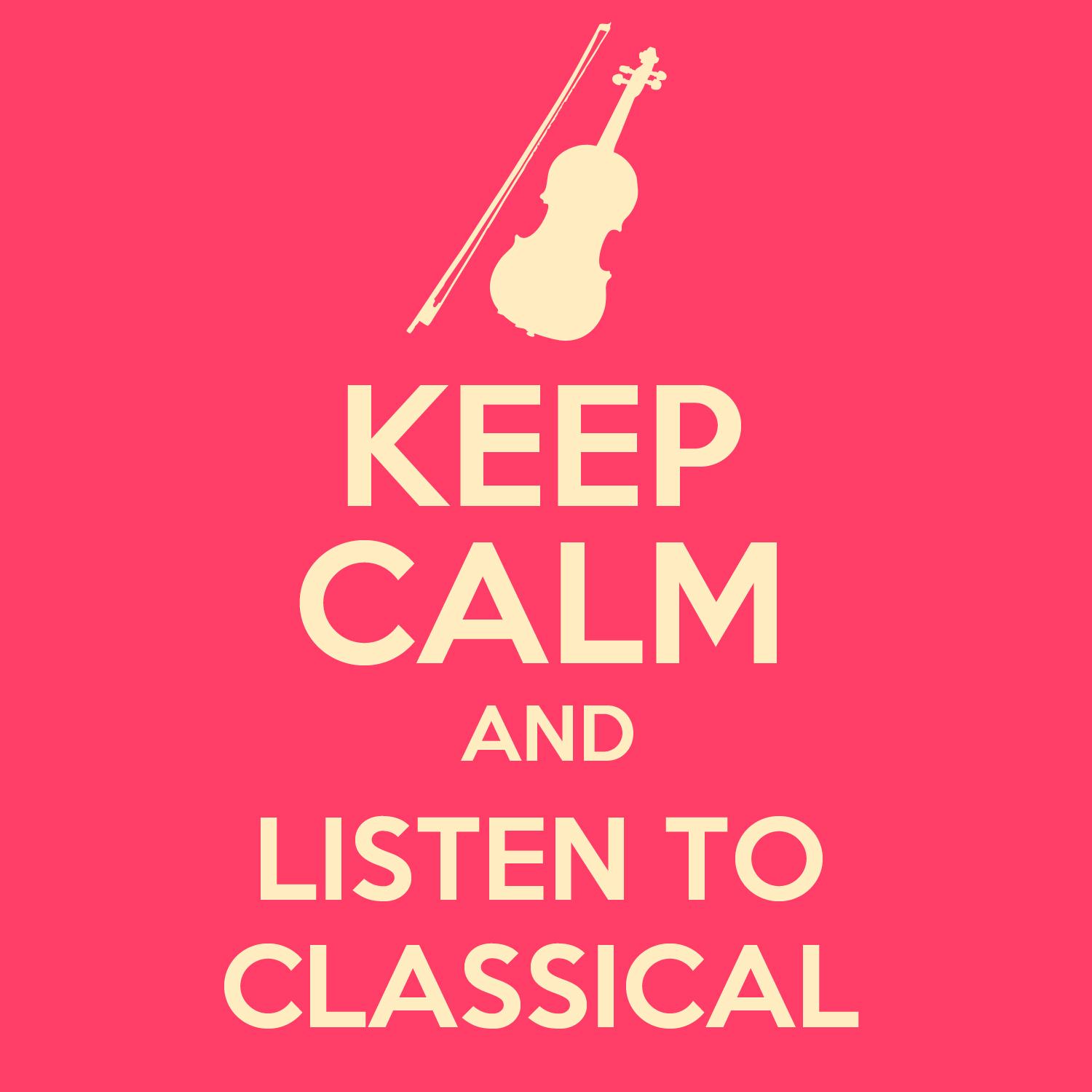 Keep Calm and Listen to Classical