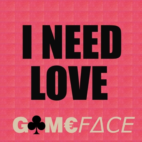  I Need Your Love (GameFace Trap Remix)
