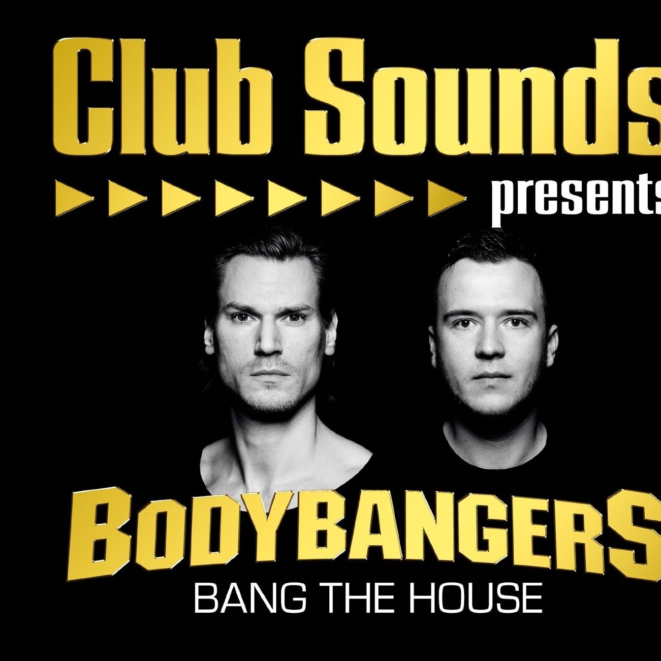 Club Sounds Presents: Bodybangers - Bang the House
