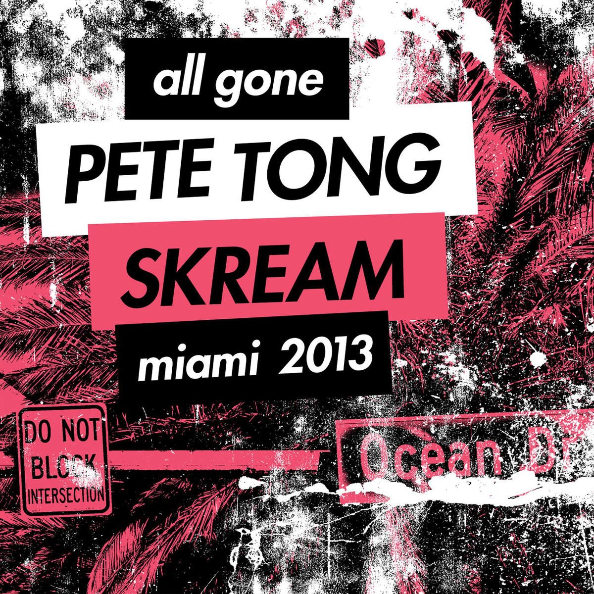 All Gone Pete Tong & Skream Miami 2013 (Skream Mix)