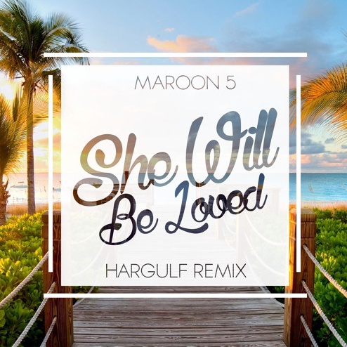 She Will Be Loved (Hargulf Tropical Remix)