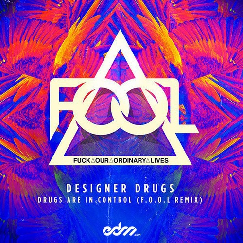 Drugs Are In Control (F.O.O.L Remix)