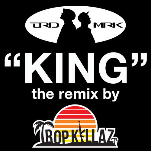 KING (Tropkillaz Remix)