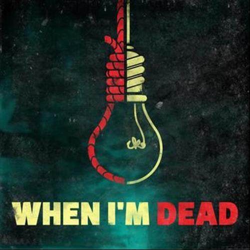 When I m Dead