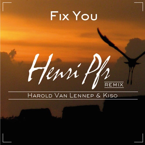 Fix You (Henri Pfr & Harold Van Lennep & Kiso Remix) 