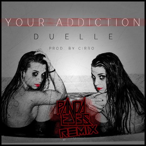 Your Addiction (Panda Eyes Remix)