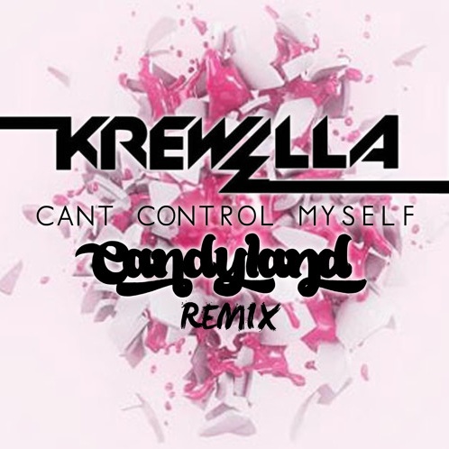 Can't Control Myself (Candyland Remix)
