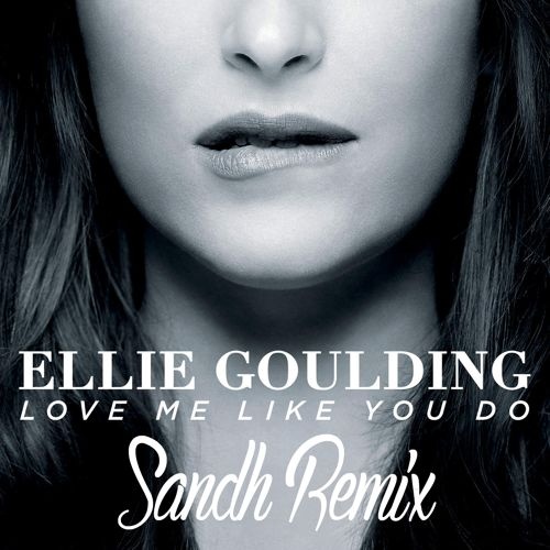 Love Me Like You Do (Sandh Remix)