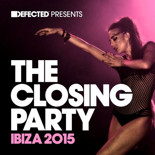 Defected Presents The Closing Party Ibiza 2015
