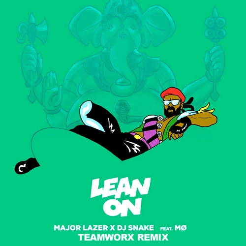 Lean On (Teamworx Remix)