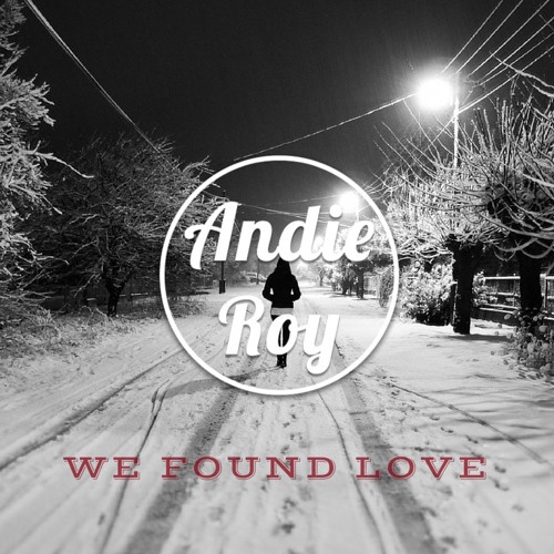 We Found Love (Andie Roy Remix)