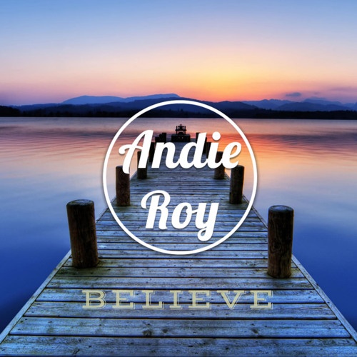 Believe (Andie Roy Remix)