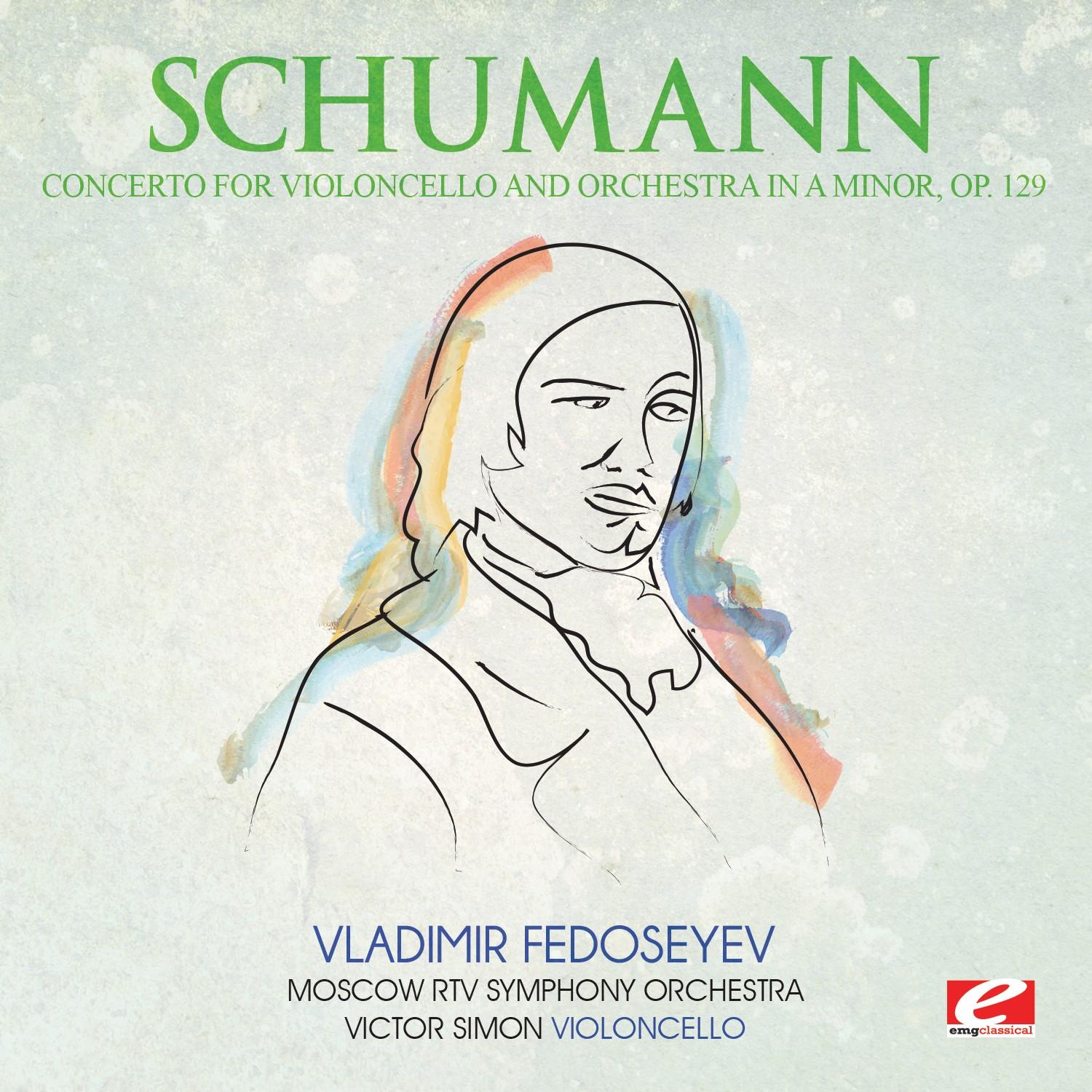Schumann: Concerto for Violoncello and Orchestra in A Minor, Op. 129 (Digitally Remastered)