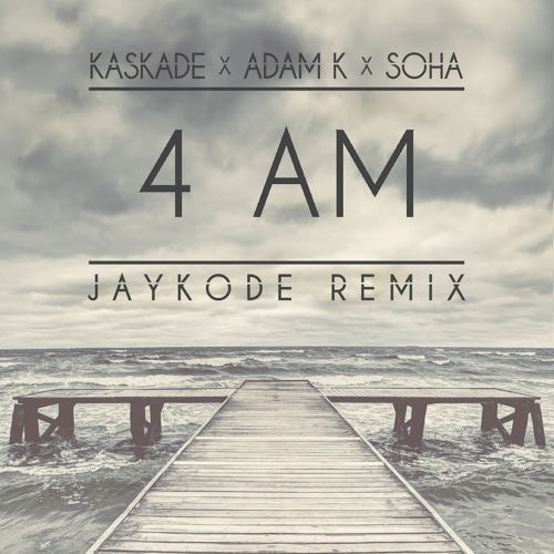 4 AM (JayKode Remix)
