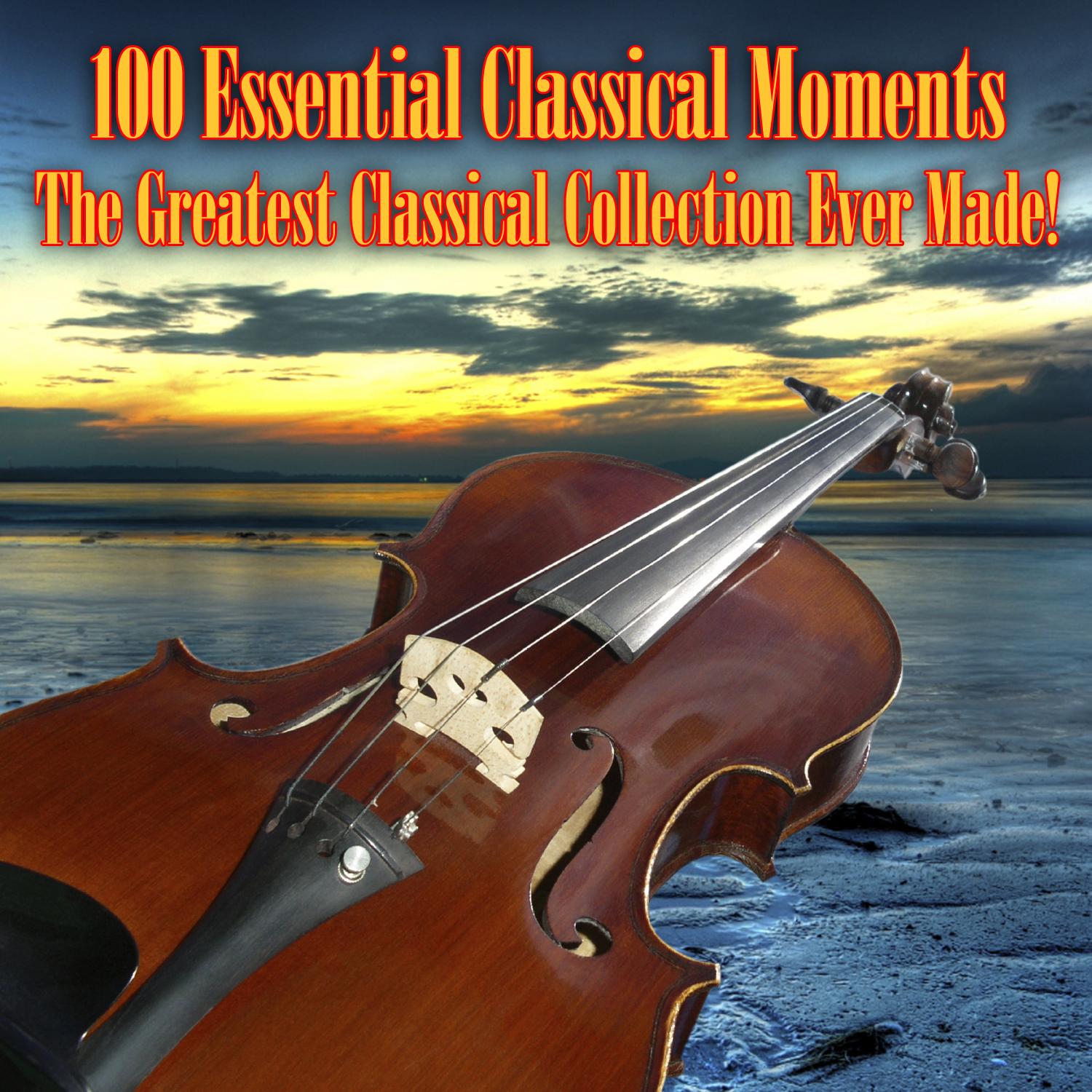 100 Essential Classical Moments - The Greatest Classical Collection Ever Made!