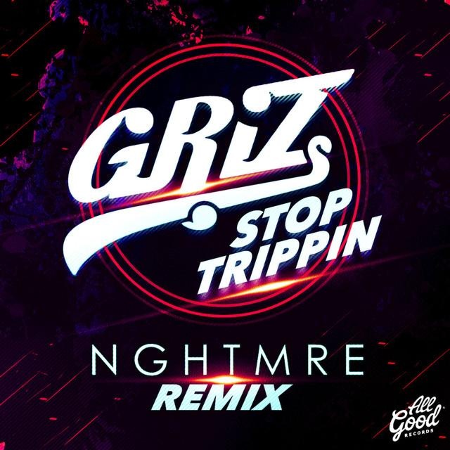 Stop Trippin' (NGHTMRE Remix)