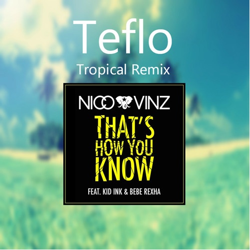 That's How You Know(Teflo Tropical Remix)
