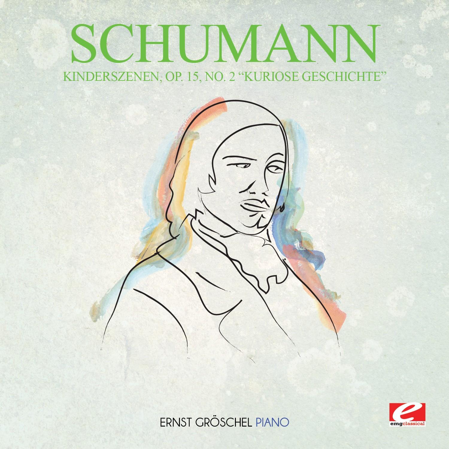 Schumann: Kinderszenen, Op. 15, No. 2 "Kuriose Geschichte" (Digitally Remastered)