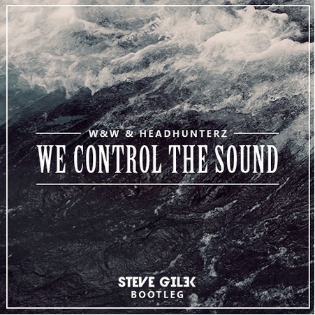 We Control The Sound (Steve Gilek Bootleg)