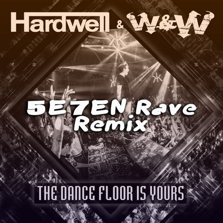 The Dance Floor Is Yours (5E7EN Rave Remix)