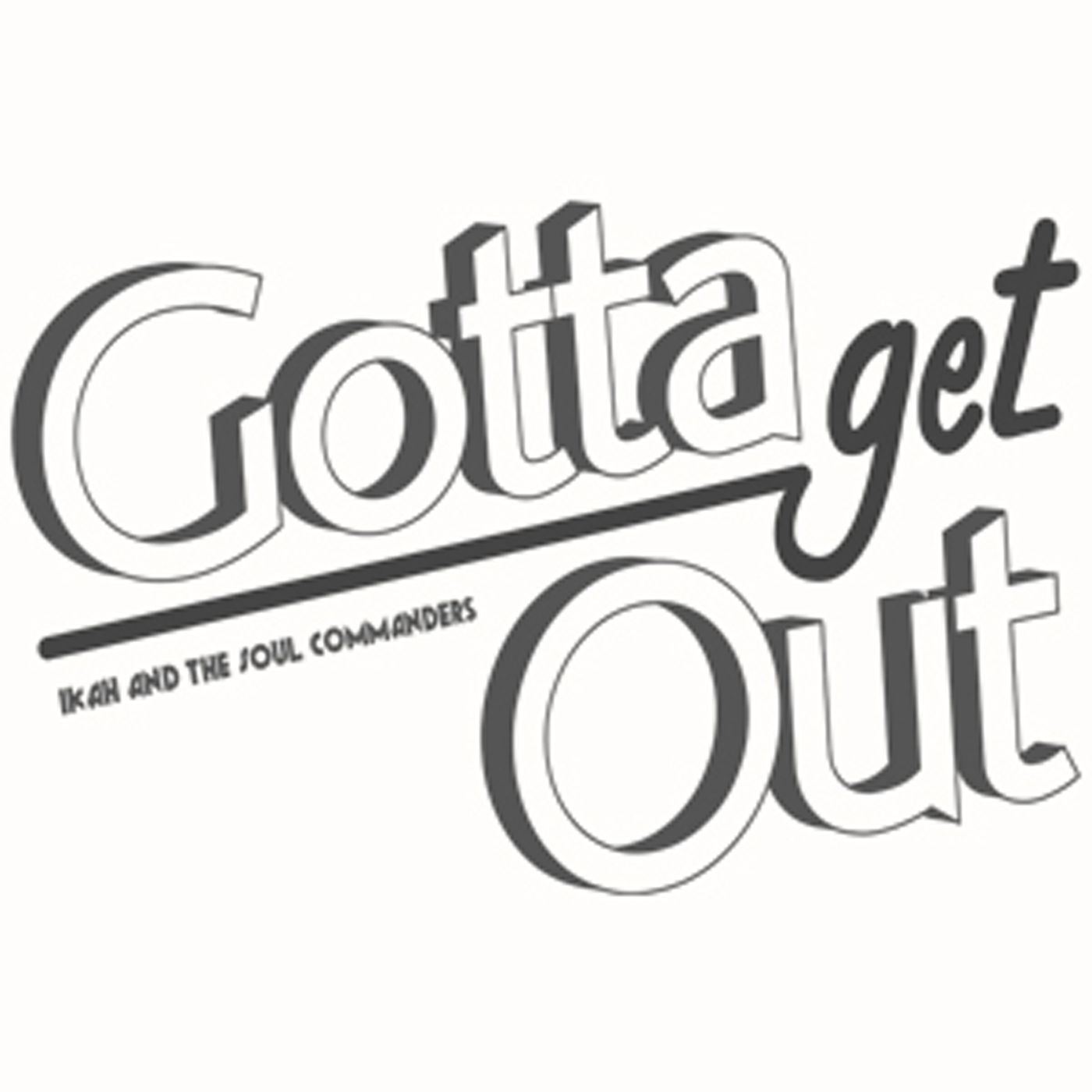 Gotta get out