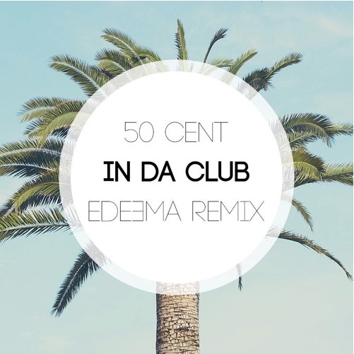 In Da Club (Edeema Remix)