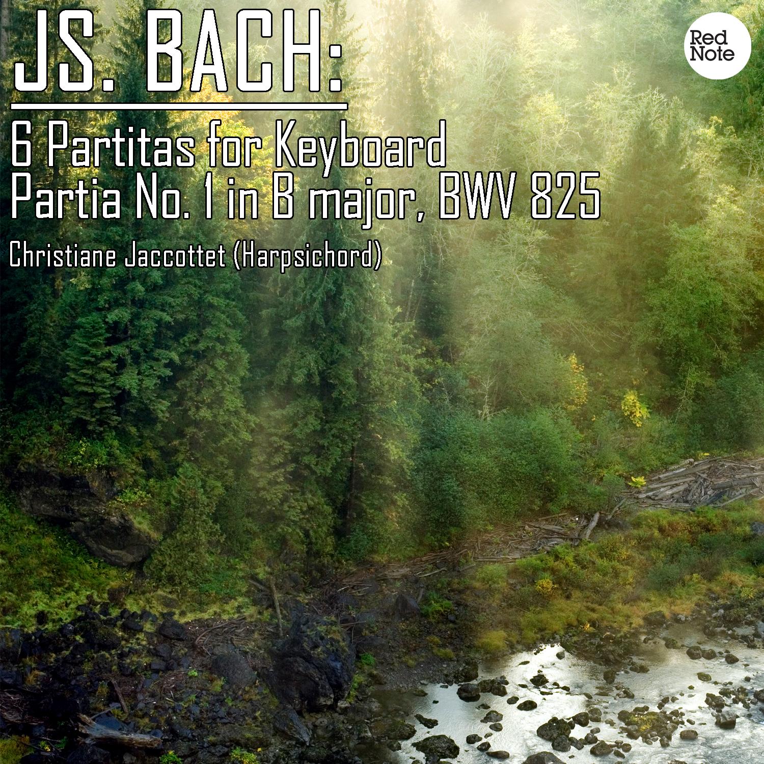6 Partitas for Keyboard - No. 1 in B Flat major, BWV 825: I. Praeludium