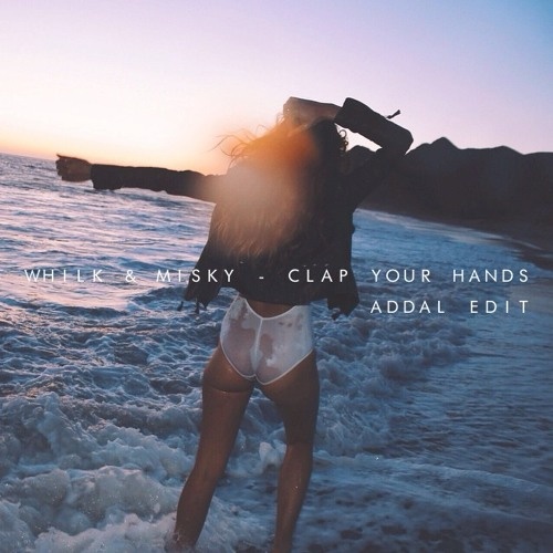 Clap Your Hands (Addal Edit)