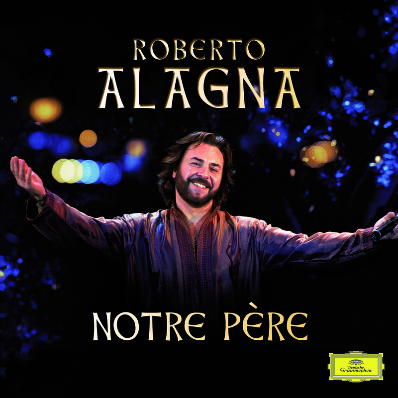 Roberto Alagna: Notre Pe re  Live a Fe s  2014