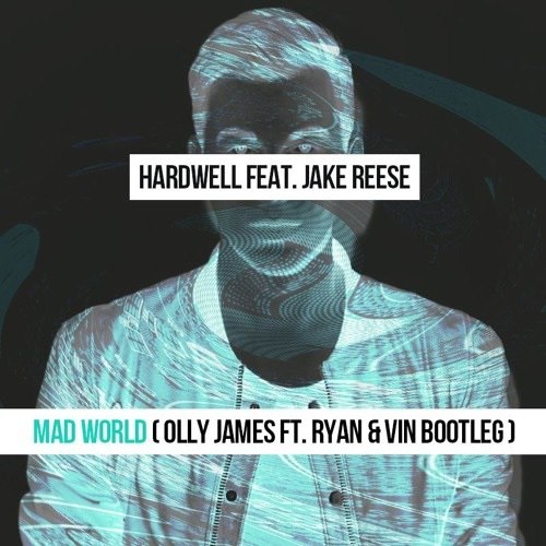 Mad World (Olly James vs. Ryan & Vin Bootleg)