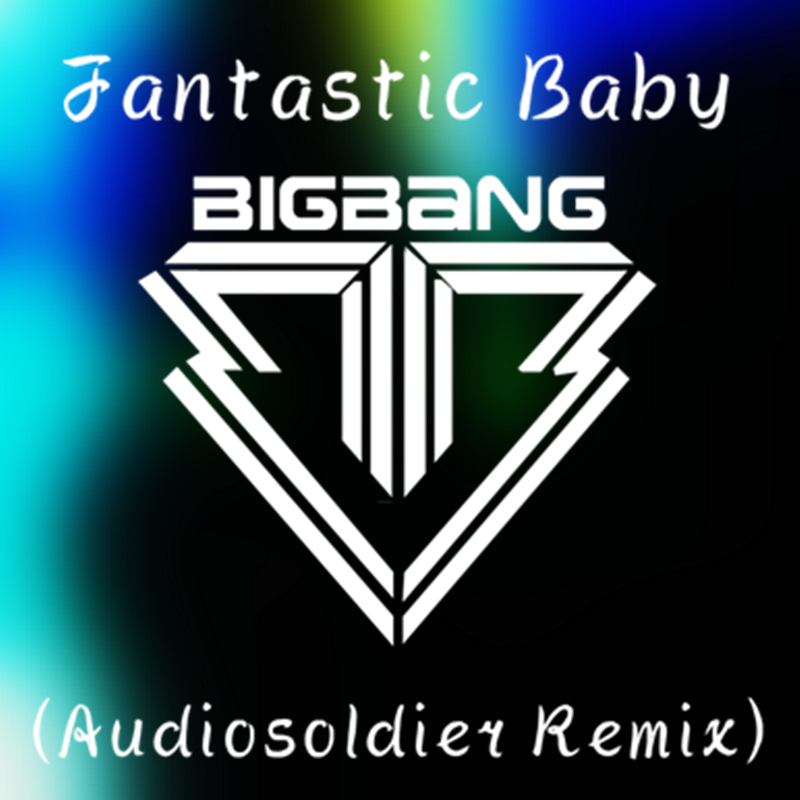 Fantastic Baby (Audiosoldier Remix)