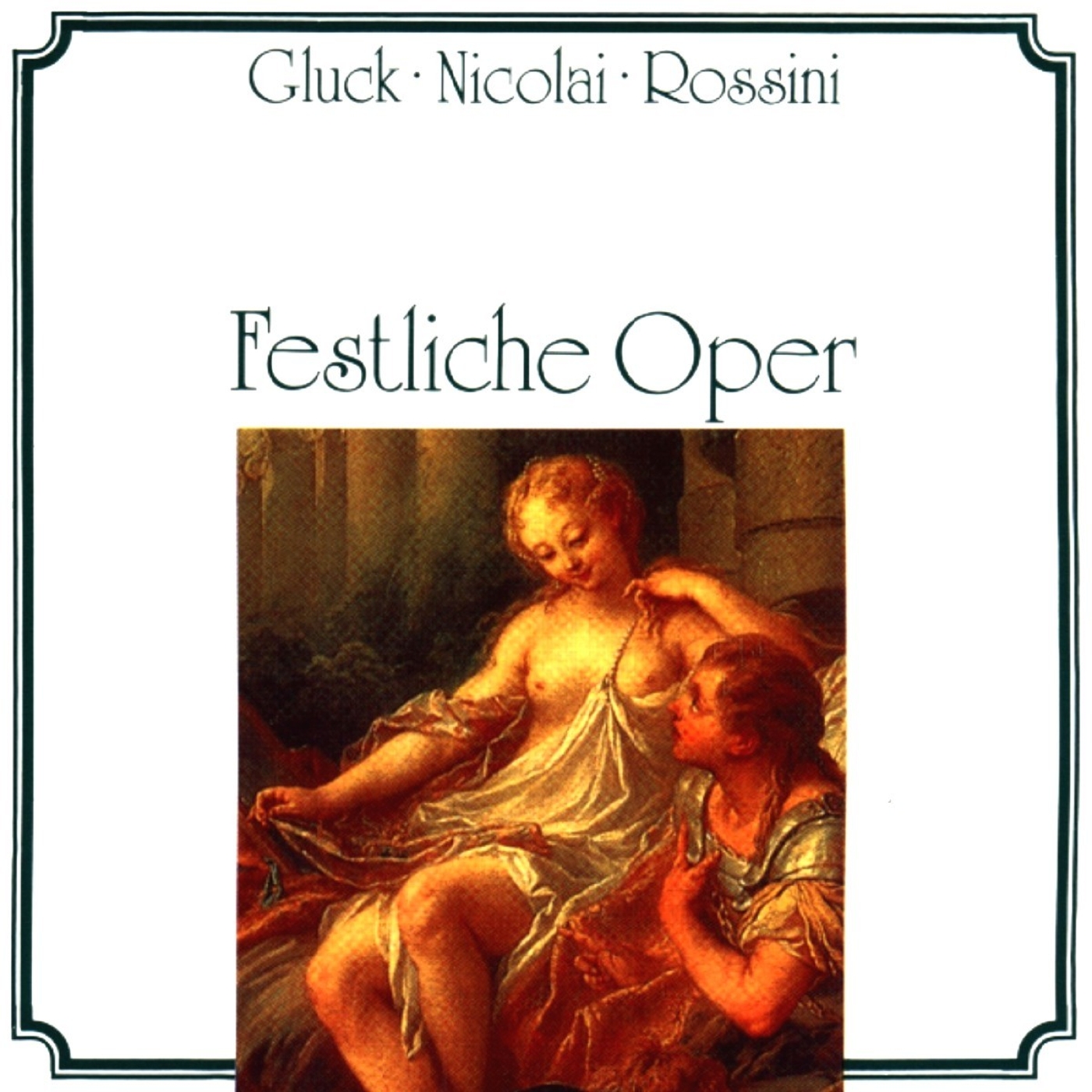 Gluck, Nicolai, Rossini: Festliche Oper