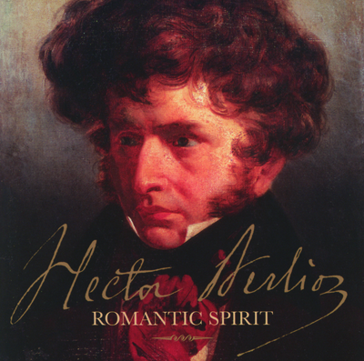 Hector Berlioz - Romantic Spirit