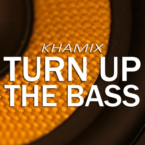 Turn Up The Bass (Original Mix)