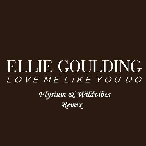 Love me like you do (WildVibes & Elysium Remix)