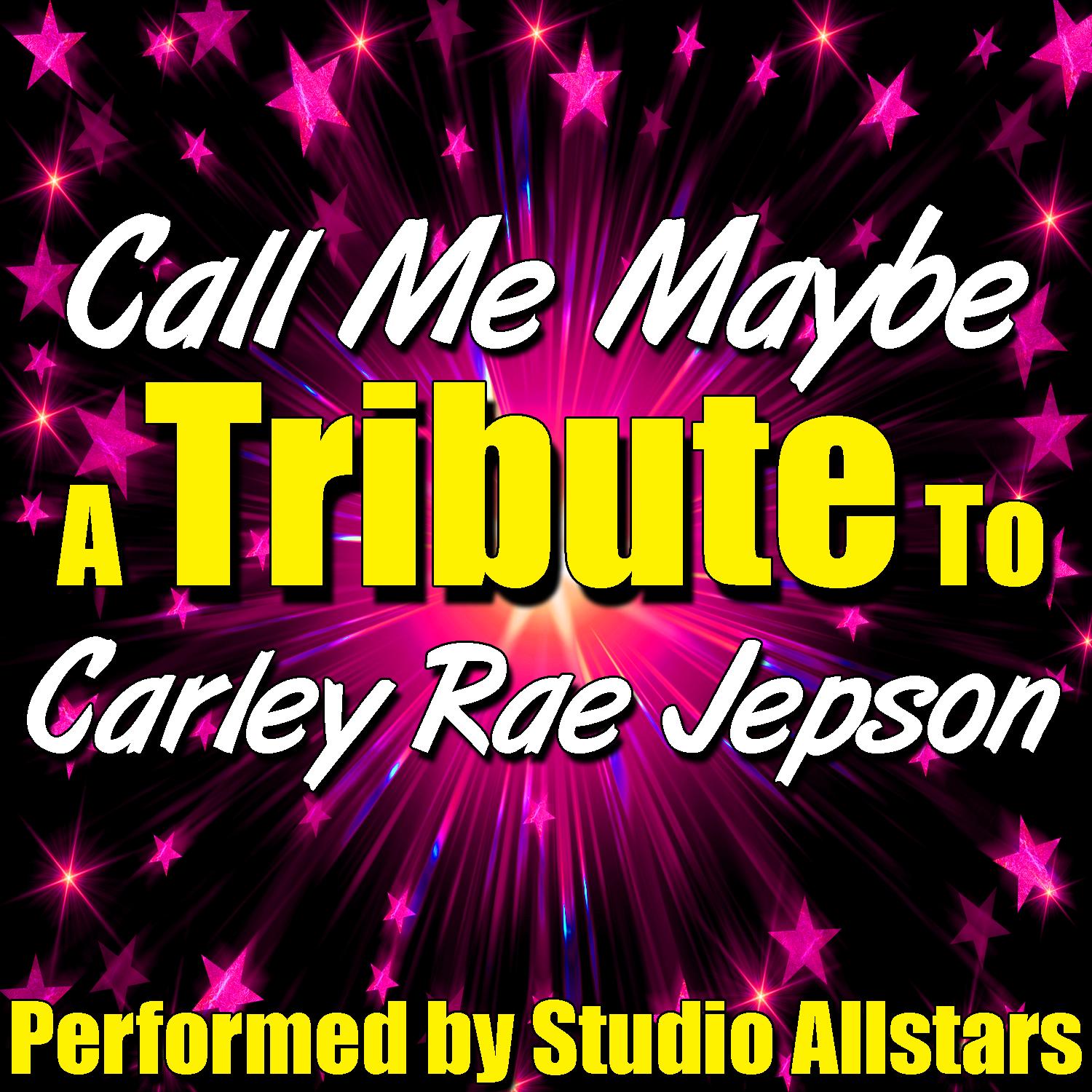 Call Me Maybe (A Tribute to Carly Rae Jepsen) - Single