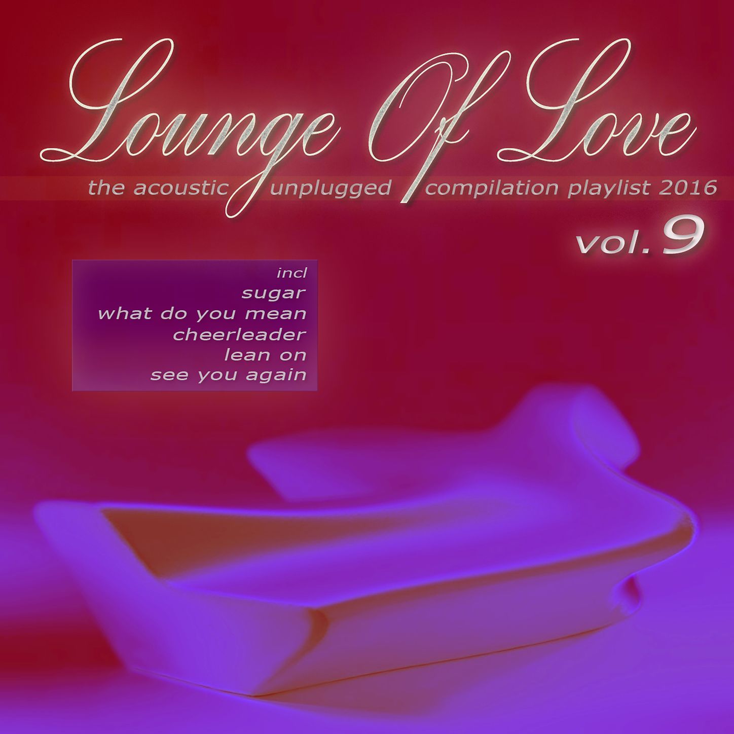 Lounge of Love, Vol. 9 [The Acoustic Unplugged Compilation Playlist 2016]