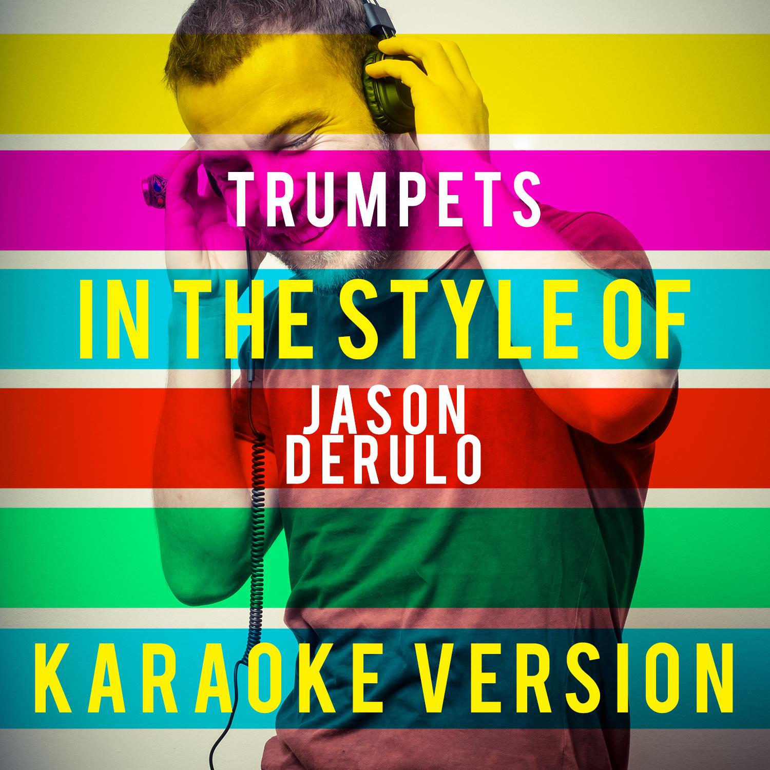 Trumpets (In the Style of Jason Derulo) [Karaoke Version] - Single