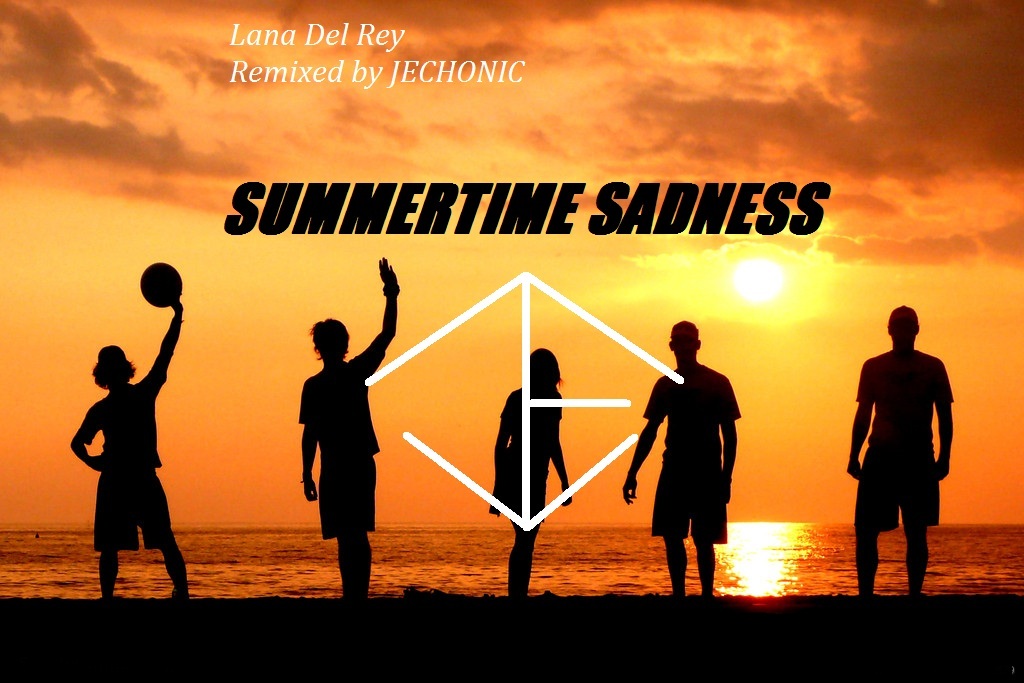 summertime sadness(Remixed by Jechonic)