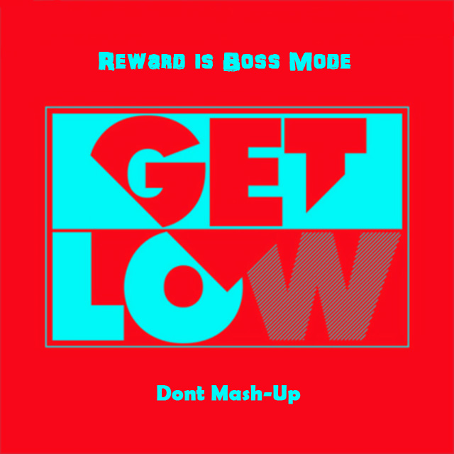 Reward is Boss Mode VS Get Low Dont MashUp