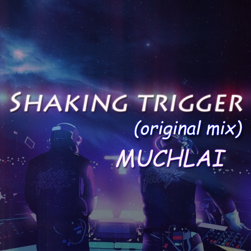 Shaking  trigger original  mix