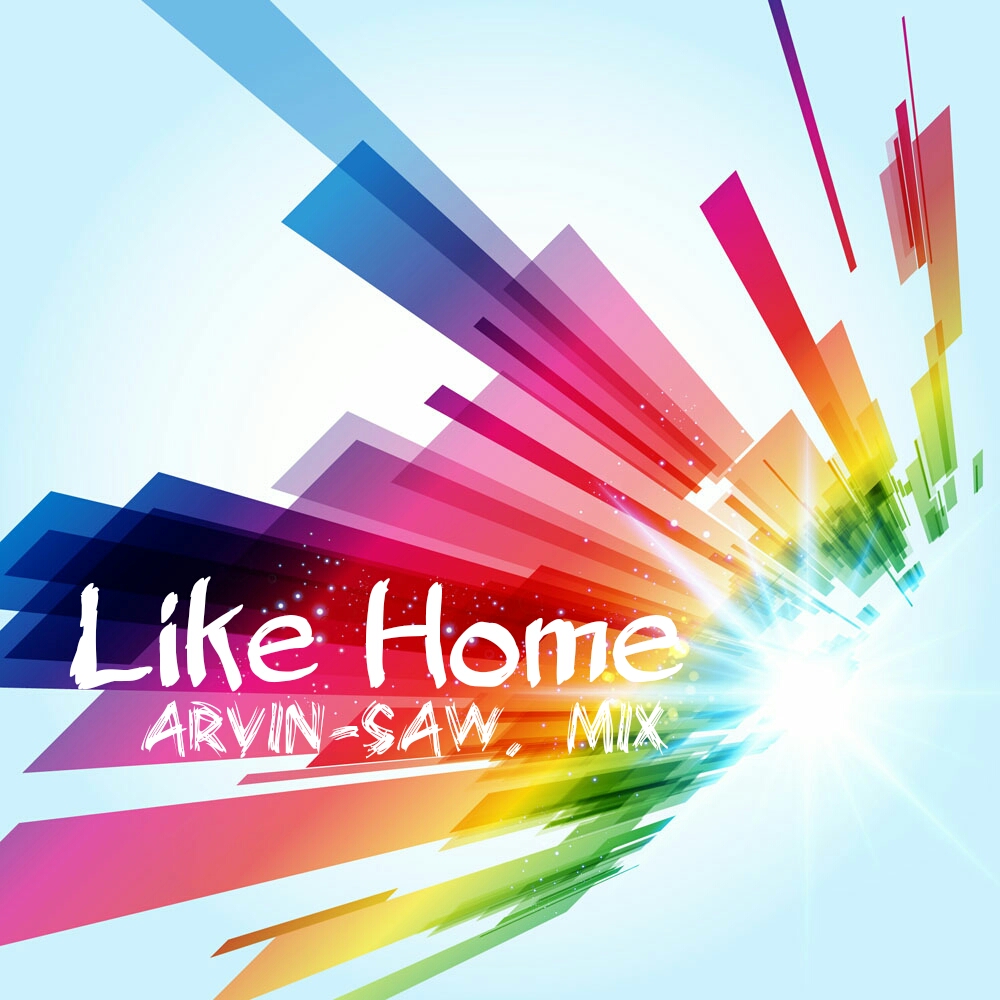 Like Home ArvinSAW Mix