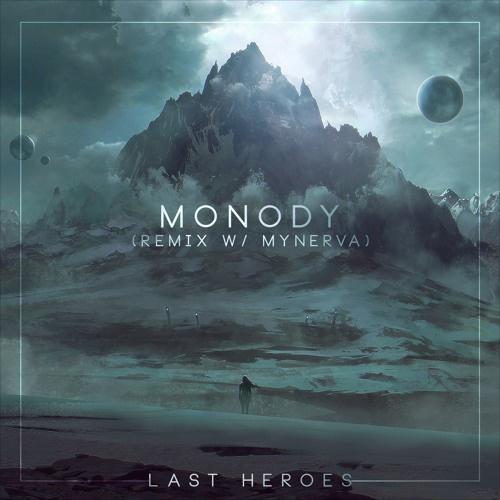 Monody (Last Heroes x Mynerva Remix)