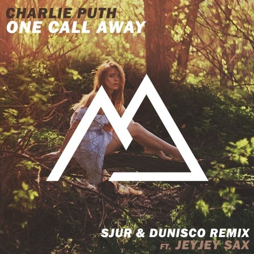 One Call Away (SJUR & Dunisco ft. JeyJeySax Remix)