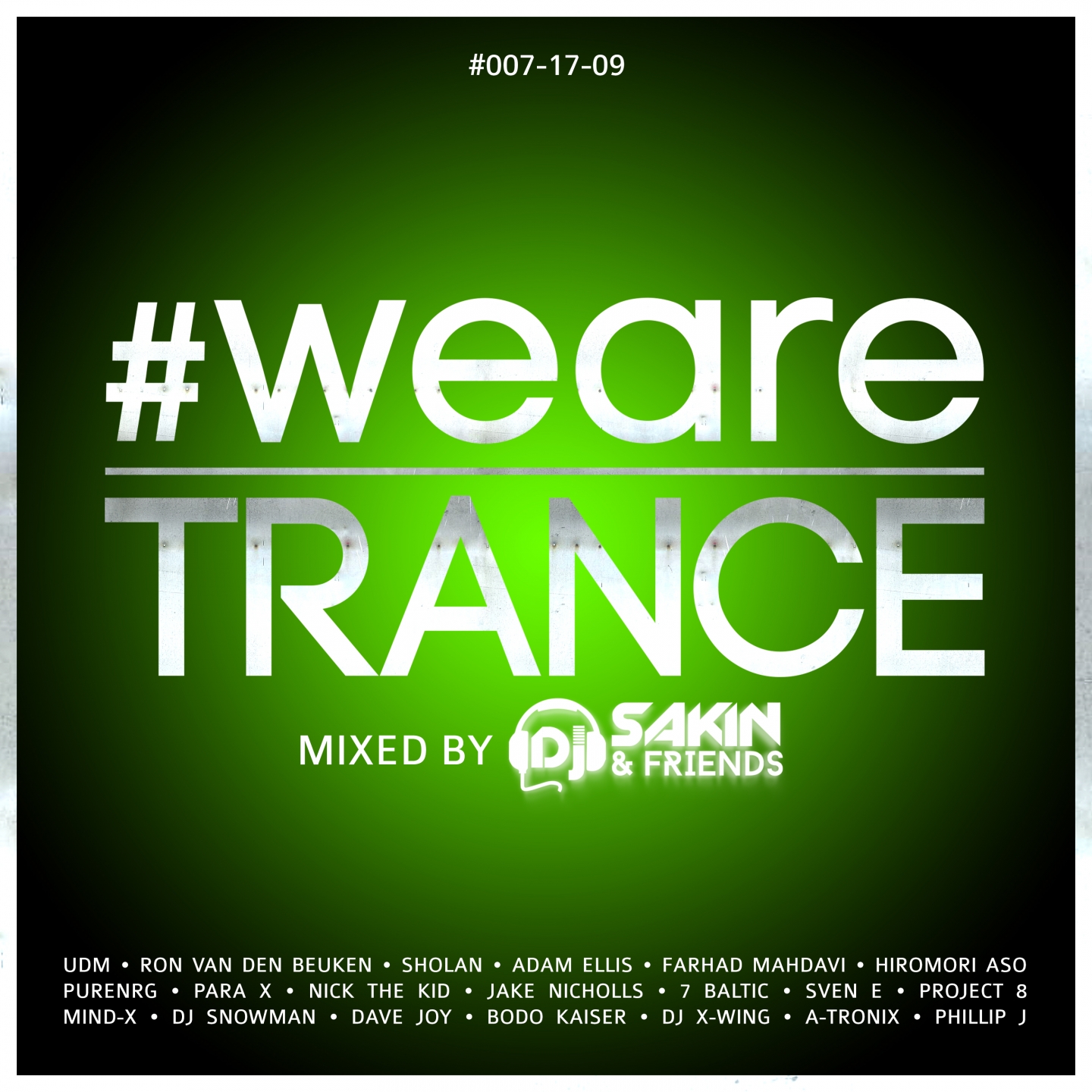 #WeAreTrance #007-17-09 (Mixed by DJ Sakin)
