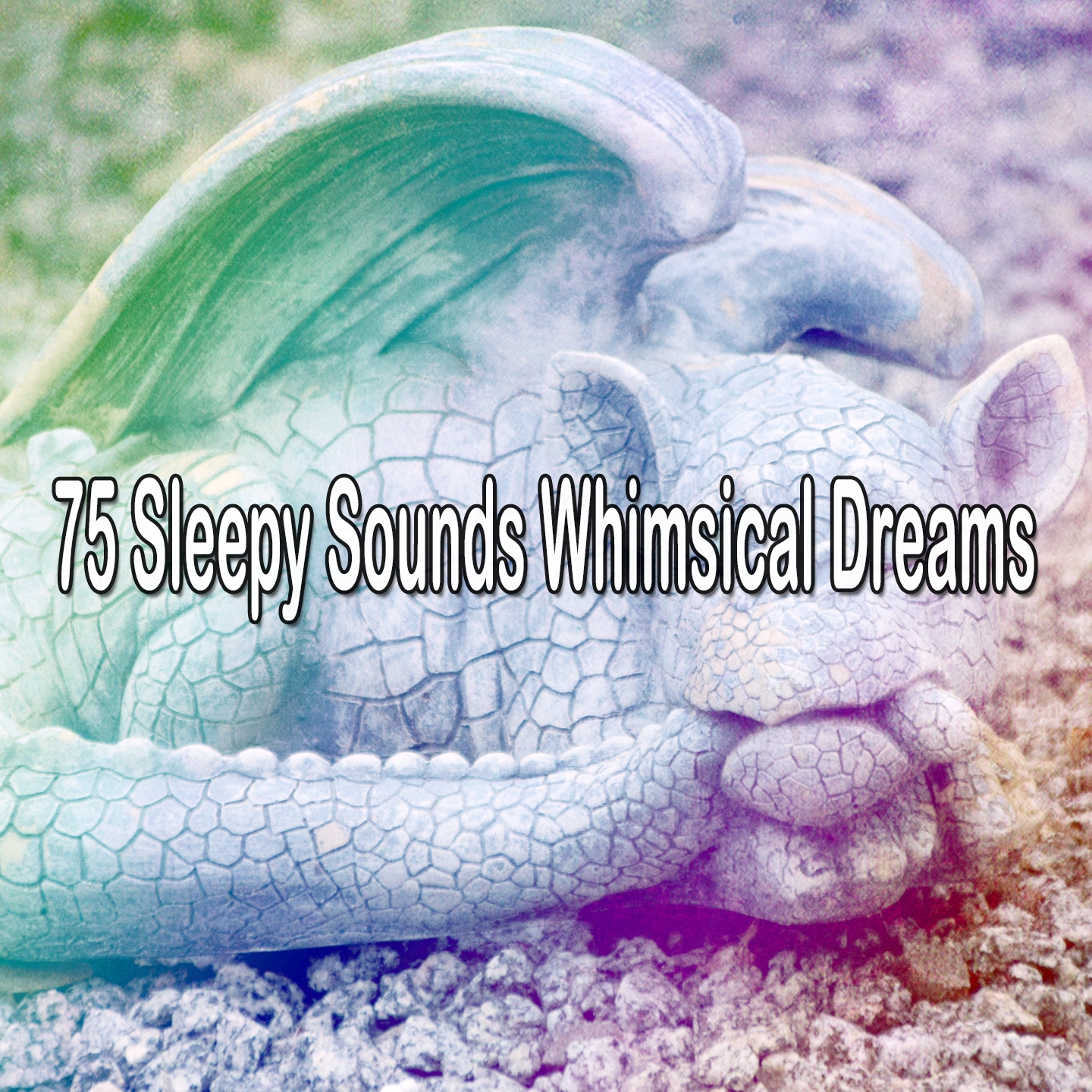 75 Sleepy Sounds Whimsical Dreams