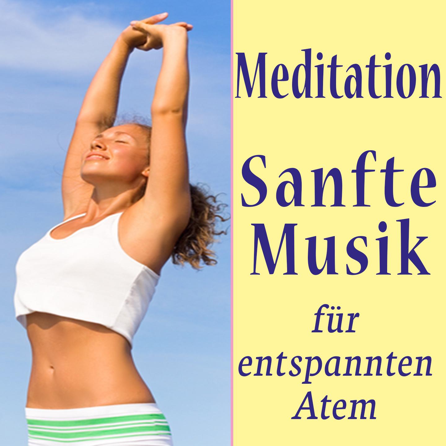 Meditation  Sanfte Musik fü r entspannten Atem