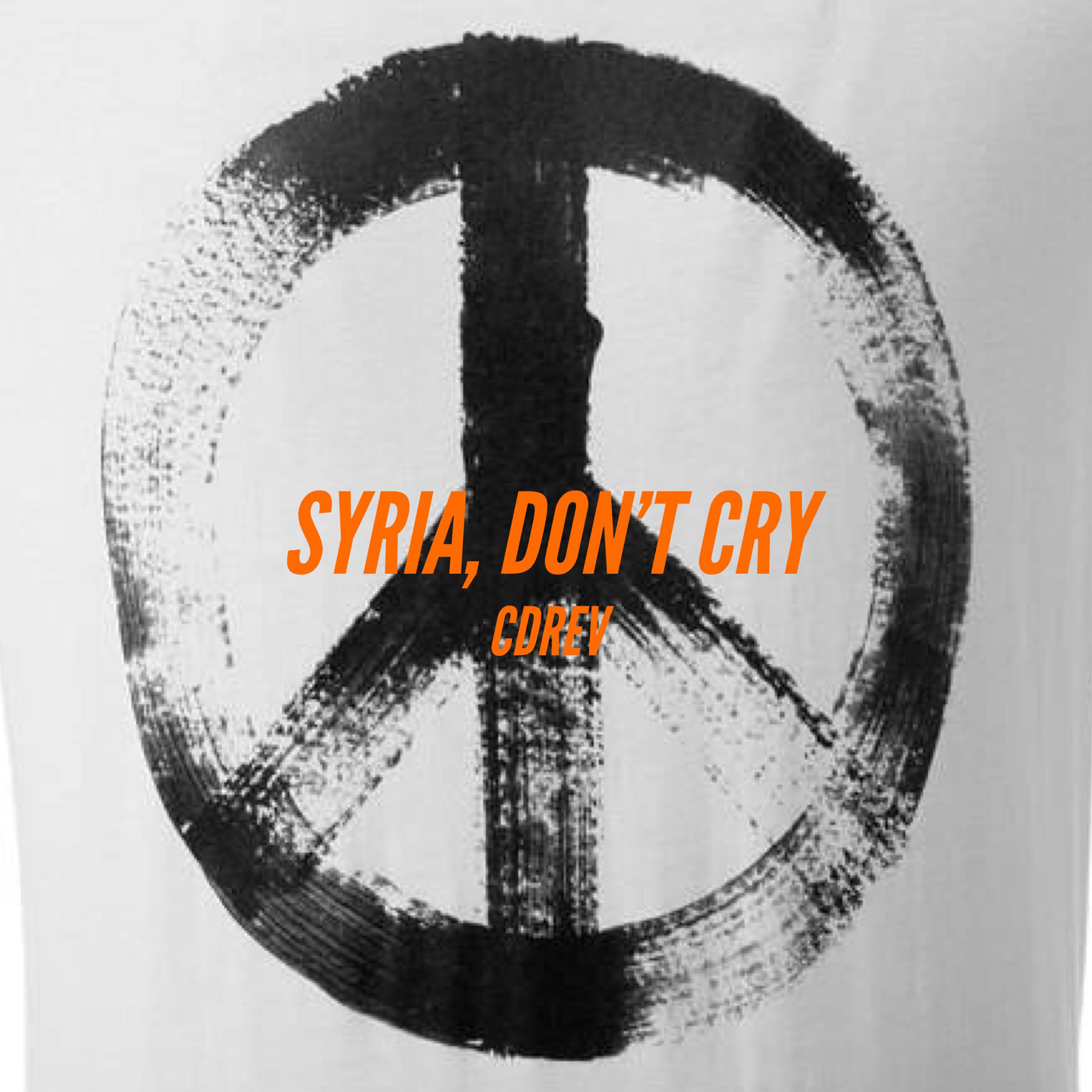 SYRIA, DON'T CRY