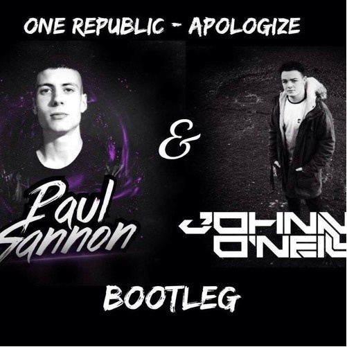 Apologize (Paul Gannon & Johnny O'Neill Bootleg)