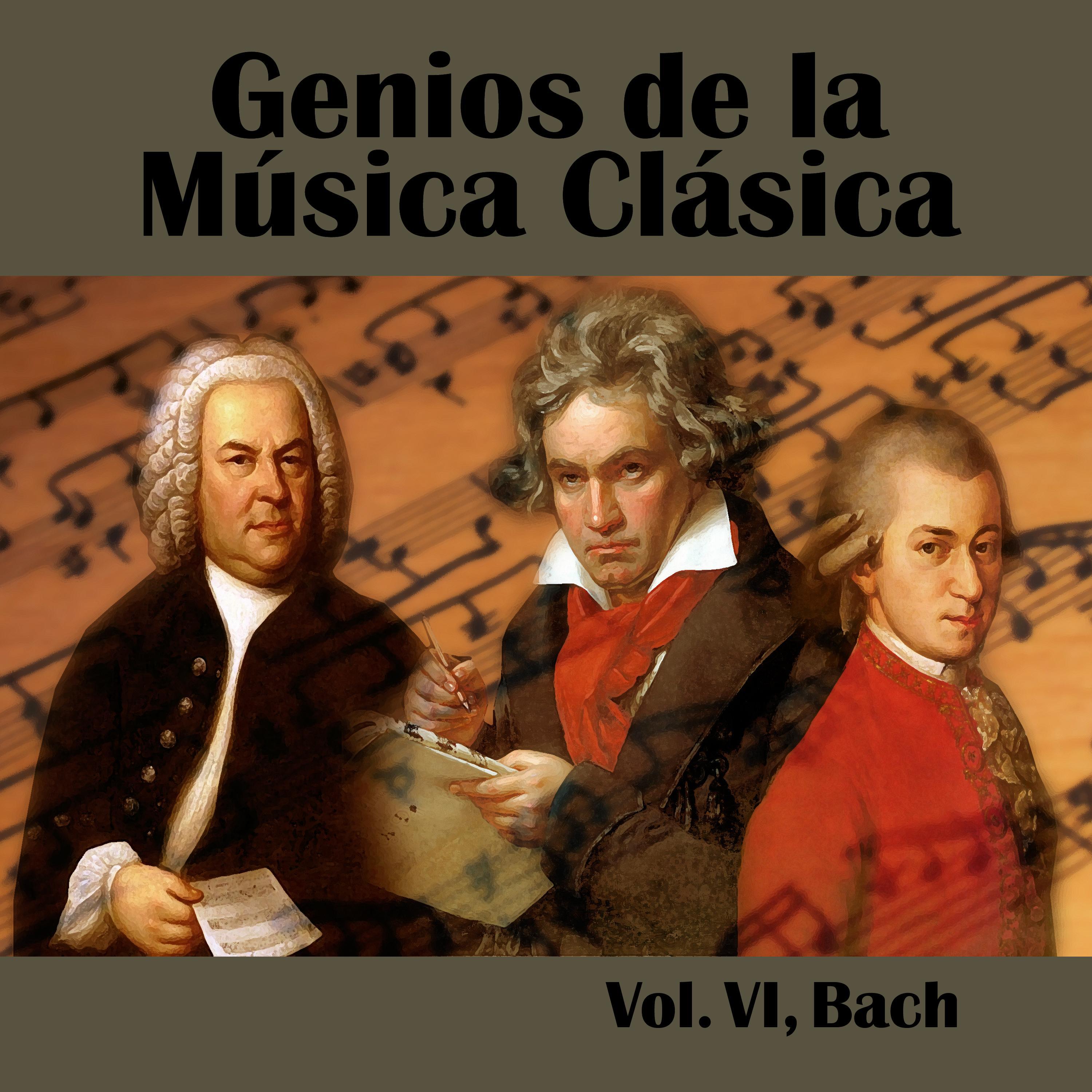 Genios de la Mu sica Cla sica Vol. VI, Bach